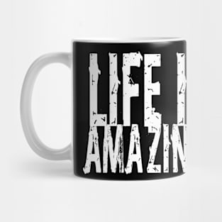 Life is Amazing Mug